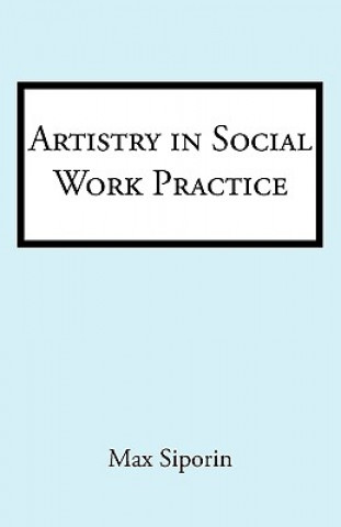 Book Artistry in Social Work Practice Max Siporin