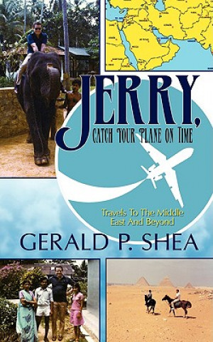 Książka Jerry, Catch Your Plane on Time Gerald P Shea