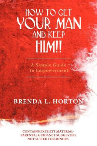 Carte How to Get Your Man and Keep Him!! Brenda L Horton