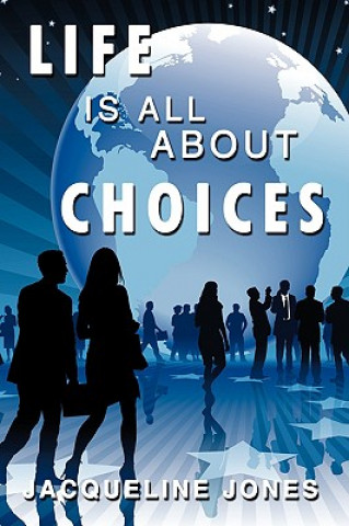 Könyv Life Is All about Choices Jacqueline (University of Texas in Austin Brandeis University Brandeis University Brandeis University Brandeis University Brandeis University Brandeis