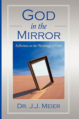 Kniha God in the MIrror Dr J J Meier