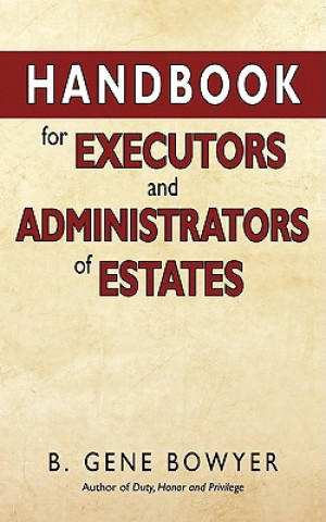 Kniha Handbook for Administrators and Executors of Estates B Gene Bowyer