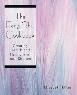 Kniha Feng Shui Cookbook Elizabeth Miles