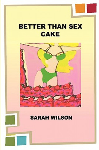 Kniha Better Than Sex Cake Wilson