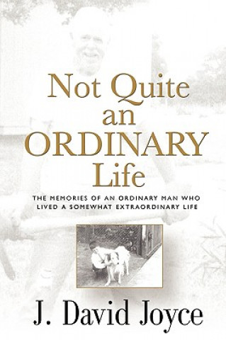 Könyv Not Quite an Ordinary Life J David Joyce