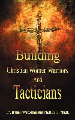 Kniha Building Christian Women Warriors and Tacticians Revels-Hawkins