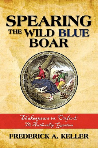 Книга Spearing the Wild Blue Boar Frederick A Keller