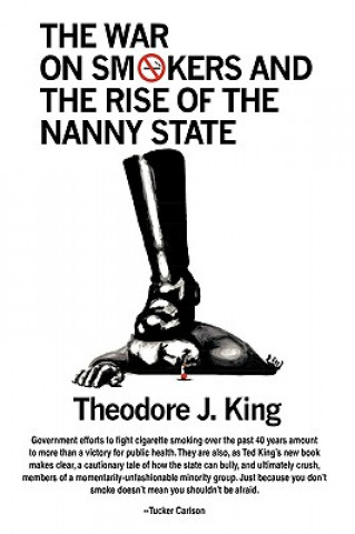 Книга War on Smokers and the Rise of the Nanny State Theodore J King