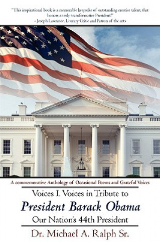 Carte Voices I. Voices in Tribute to President Barack Obama, Our Nation's 44th President Ralph