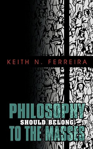 Kniha Philosophy Should Belong to the Masses Keith N Ferreira