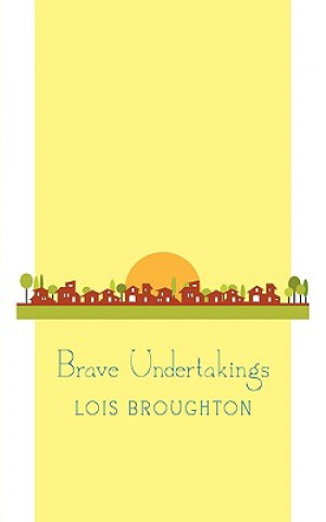 Buch Brave Undertakings Lois Broughton