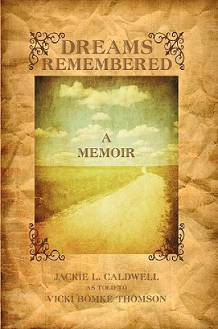 Kniha Dreams Remembered Jackie L Caldwell