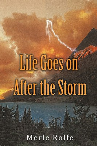 Könyv Life Goes on After the Storm Rolfe Merle Rolfe