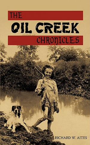 Книга Oil Creek Chronicles Richard W Aites