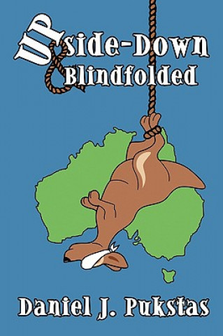 Knjiga Upside-Down and Blindfolded Daniel J Pukstas