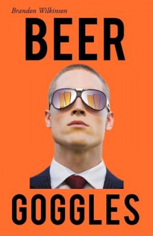 Kniha Beer Goggles Brandon Wilkinson