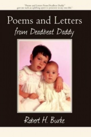 Kniha Poems and Letters from Deadbeat Daddy Robert H Burke