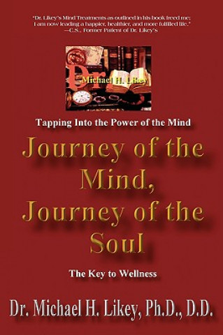 Carte Journey of the Mind, Journey of the Soul Dr Michael H Likey Ph D D D