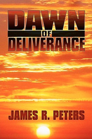 Carte Dawn of Deliverance James R Peters