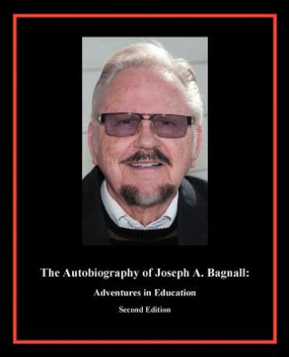 Kniha Autobiography of Joseph A. Bagnall Joseph A Bagnall