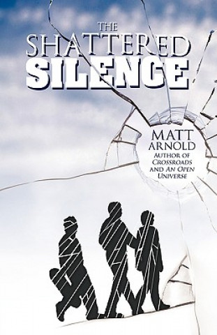 Knjiga Shattered Silence Matt Arnold