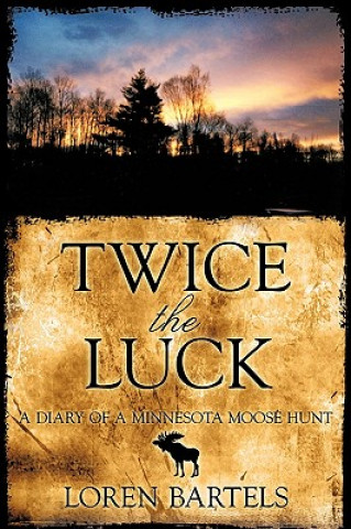 Book Twice The Luck Loren Bartels