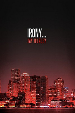 Kniha Irony... Jay Hurley