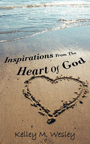 Carte Inspirations From The Heart Of God Kelley M Wesley