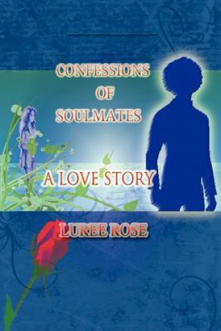 Kniha Confessions of Soulmates Luree Rose