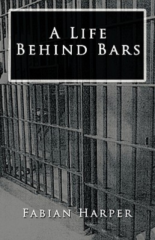 Kniha Life Behind Bars Fabian Harper