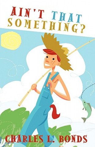 Книга Ain't That Something? Charles L Bonds