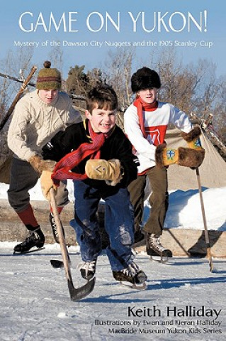 Книга Game on Yukon! Keith Halliday