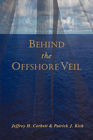 Könyv Behind the Offshore Veil Patrick J Kish