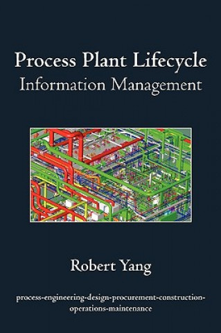 Knjiga Process Plant Lifecycle Information Management Robert Yang