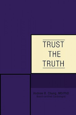 Kniha Trust the Truth Andrew B Chung MD Phd