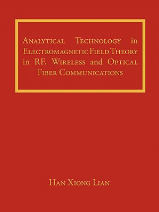 Książka Analytical Technology in Electromagnetic Field Theory in RF, Wireless and Optical Fiber Communications Han Xiong Lian