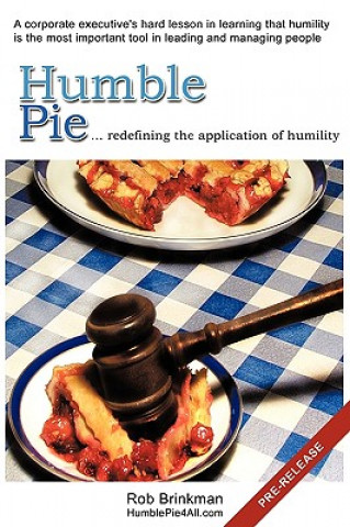 Könyv Humble Pie...redefining the application of Humility. Rob Brinkman