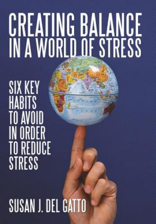 Carte Creating Balance in a World of STRESS Susan J Del Gatto