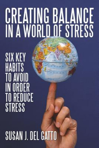 Carte Creating Balance in a World of Stress Susan J Del Gatto