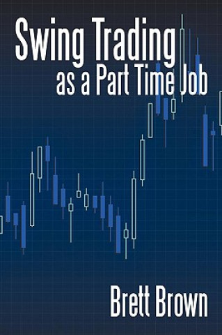 Kniha Swing Trading as a Part Time Job Brett Brown