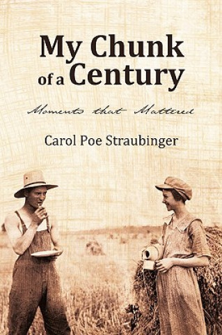 Knjiga My Chunk of a Century Carol Poe Straubinger