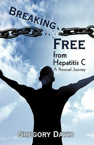 Carte Breaking Free from Hepatitis C Gregory David