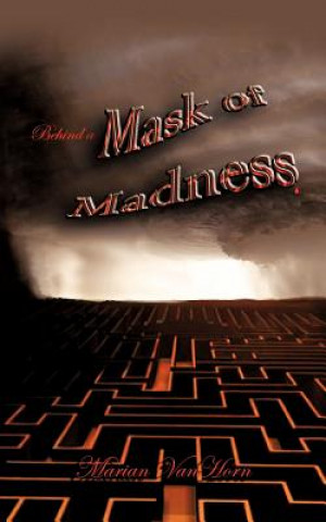 Книга Behind a Mask of Madness Marian Vanhorn