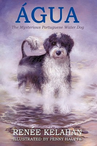 Carte Agua, the Mysterious Portuguese Water Dog Renee Kelahan