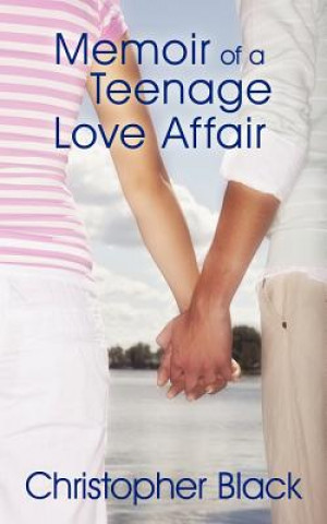 Carte Memoir of a Teenage Love Affair Christopher Black