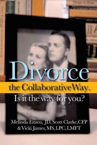 Buch Divorce the Collaborative Way. Is It the Way for You? Vicki James MS Lpc Lmft