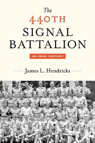 Kniha 440th Signal Battalion James L Hendricks