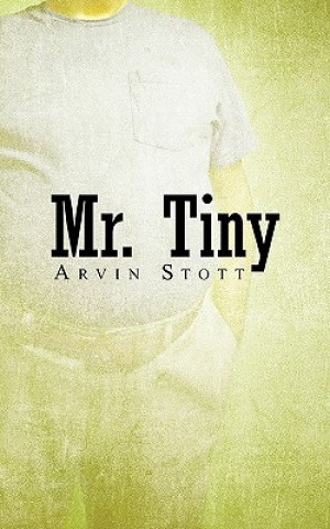 Könyv Mr. Tiny Stott Arvin Stott