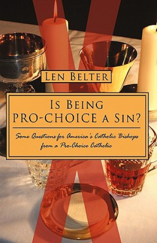 Kniha Is Being Pro-Choice a Sin? Len Belter