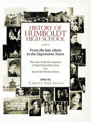 Kniha History of Humboldt High School Carolyn Saul Logan
